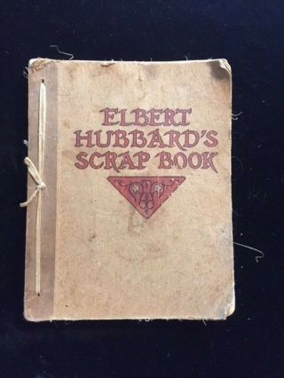 1923 Elbert Hubbard’s Scrap Book,  Roycrofters.