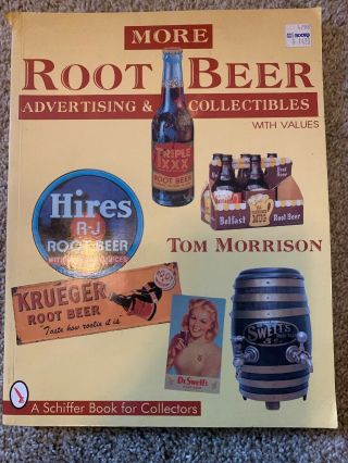 More Root Beer Advertising And Collectibles By Tom Morrison (1997,  Paperback)