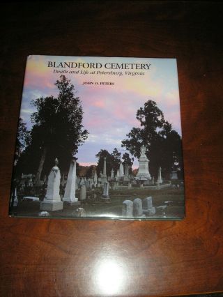 Blandford Cemetery Death And Life At Petersburg,  Va John O.  Peters