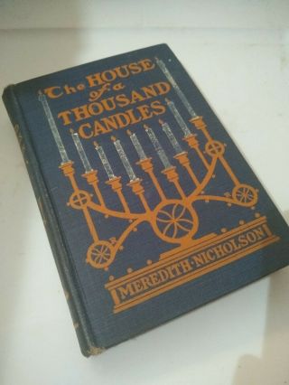 The House Of A Thousand Candles,  Meredith Nicholson 1907 Ill.