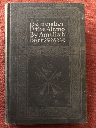 Remember The Alamo By Amelia E.  Barr 1888