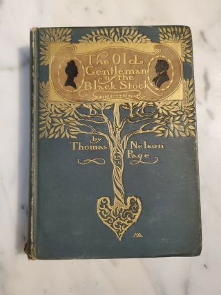 " The Old Gentleman Of The Black Stock " By Thomas Nelson Page,  1900