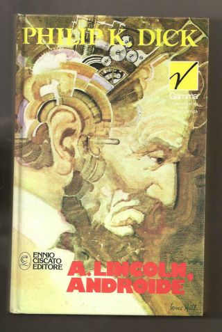 Philip K.  Dick: " A.  Lincoln,  Androide " [we Can Build You Italian Ciscato 1976]