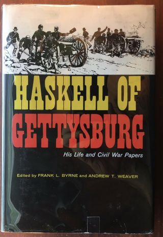 Haskell Of Gettysburg - His Life And Civil War Papers - 1970 1st.  Edition,  Hc/dj