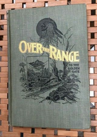 Over The Range To The Golden Gate Hardcover Book 1901,  A Complete Tourist Guide