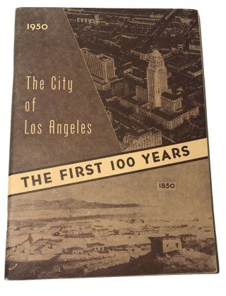 The City Of Los Angeles: The First 100 Years 1850 - 1950 Illustrated City History