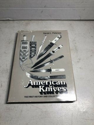 American Knives (the First History And Collectors Guide) By Harold L Peterson