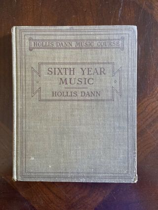 Vintage 1917 Music Textbook Hollis Dann Music Course Sixth Year Edition