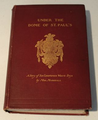 Antique Book 1898 Under The Dome Of St Paul 