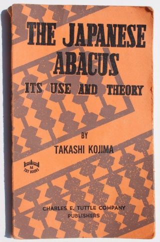 Vtg 1960 The Japanese Abacus Its Use And Theory By Takashi Kojima 12th Printing