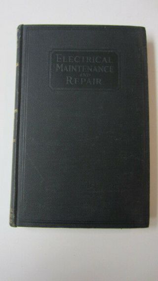1913,  Electrical Maintenance & Repair,  Handbook Of Electrical Methods
