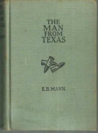 Man From Texas By E.  B.  Mann 1931 Vintage Western