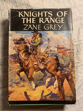 Knights Of The Range - Zane Grey - 1936 First Edition With Dust Jacket