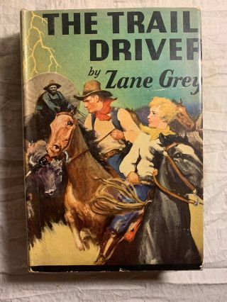 Zane Grey,  The Trail Driver,  Grosset & Dunlap 1936,  Vg - W/ Dj