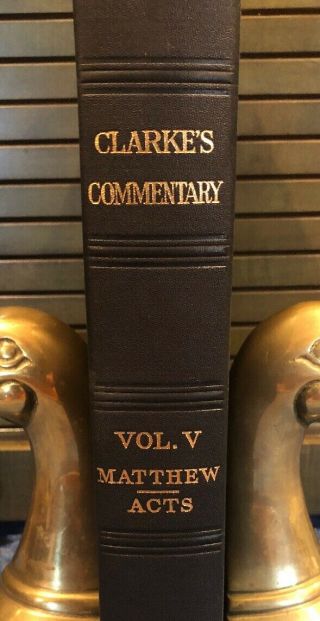 Adam Clarke’s Commentary On The Bible Vol.  V Matthew - Acts