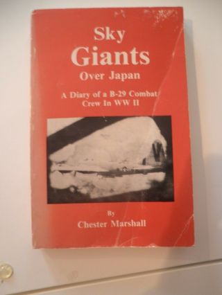 Sky Giants Over Japan: Wwii B - 29 Combat Crew By Chester Marshall; 1984 Signed