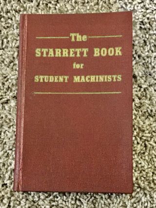 1968 Edition,  The Starrett Book For Student Machinists