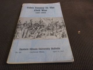 Coles County Illinois In Civil War 1861 - 1865 Charleston Regimental History