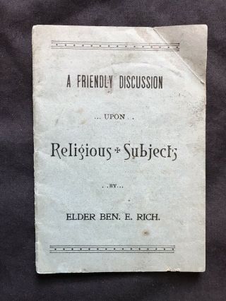 C.  1900 A Friendly Discussion Upon Religious Subjects Booklet - Mormon Elder Rich