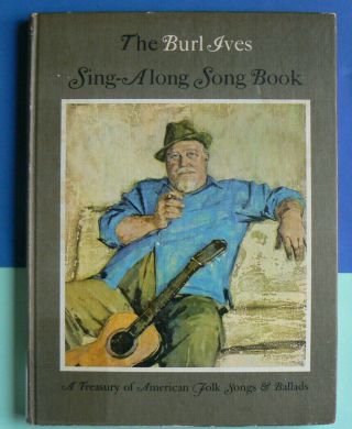Burl Ives Sing - Along Song Book:a Treasury Of American Folk Songs&ballads Hc 1963