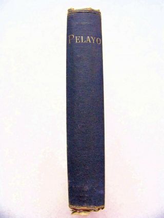 1864 Edition Pelayo: En Epic Poem Of The Olden Moorish Time By Eliz.  T.  P.  Beach