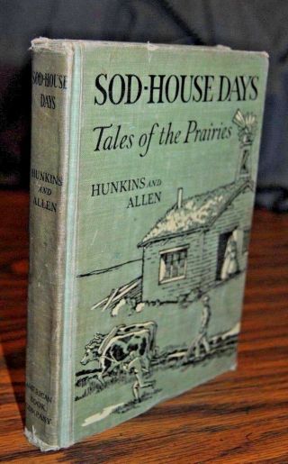 Sod House Days Tales Of The Prairies By Ralph Hunkins - Hc - 1st Edition - 1945