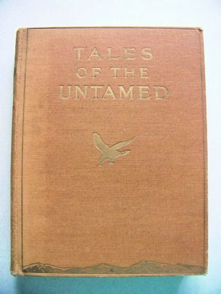 C.  1930 U.  K.  Edition Tales Of The Untamed (wild Animal Stories) W/color Plates