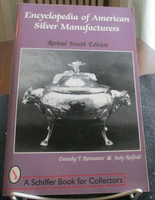 Encyclopedia Of American Silver Manufacturers 4th Edition