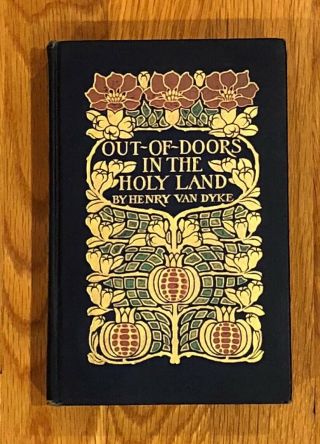 Vintage Out - Of - Doors In The Holy Land By Henry Van Dyke 1909 Hardback Book