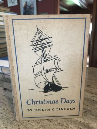 Christmas Days A Cape Cod Story By Joseph C.  Lincoln First Edition 1938 Hc Illus