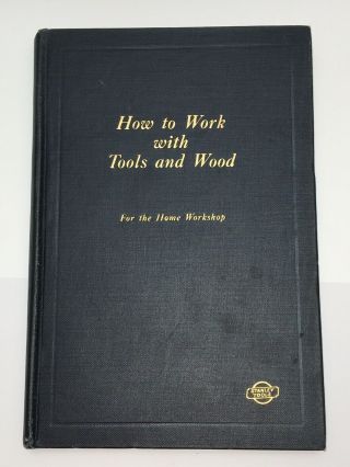 How To Work With Tools And Wood - 1927 - For The Home Work Shop - Stanley Tools