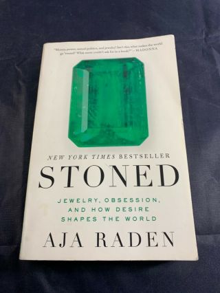 Stoned : Jewelry,  Obsession,  And How Desire Shapes The World By Aja Raden.