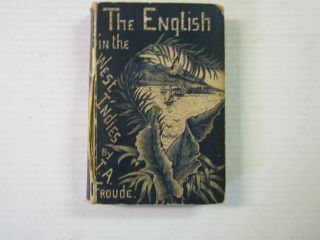 The English In The West Indies By James Anthony Froude 1888 Wood Engr - G Pearson