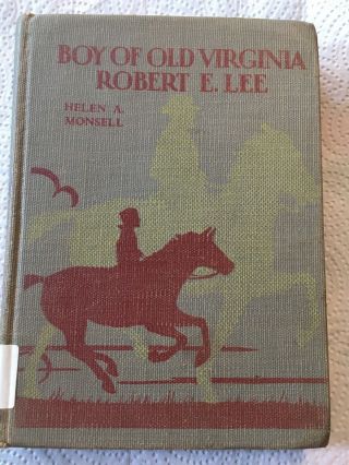 1937 Boy Of Old Virginia,  Robert E.  Lee By Helen A.  Monsellhardcover,  Ex - Library