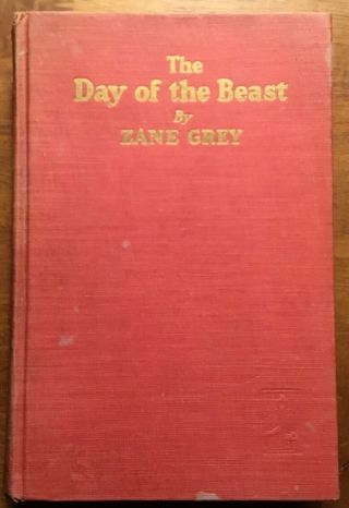 Good 1922 Hardcover First Edition Harper Bros The Day Of The Beast By Zane Grey