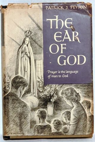 The Ear Of God By Patrick J.  Peyton (1951,  Hardcover)