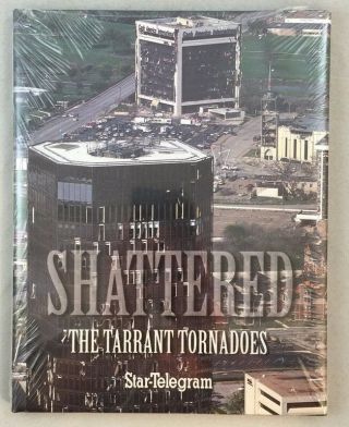Shattered The Tarrant Tornadoes Fort Worth Texas Disaster Telegram
