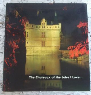 He Chateaux Of The Loire I Love.  Hardcover.  1971 By Maurice.  Genevoix