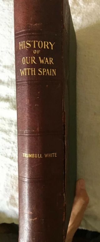 Pictorial History of Our War With Spain.  FIRST Edition 1898.  By Trumbull White 2