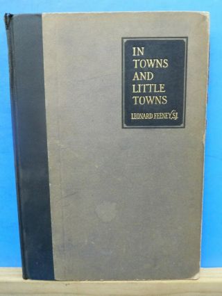 In Towns And Little Towns By Leonard Feeney Hard Cover 1927,  1928 Book Of Poems