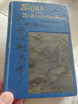 F.  B.  Meyer.  Elijah And The Secret Of His Power.  Beauty.  1800.  Rare?
