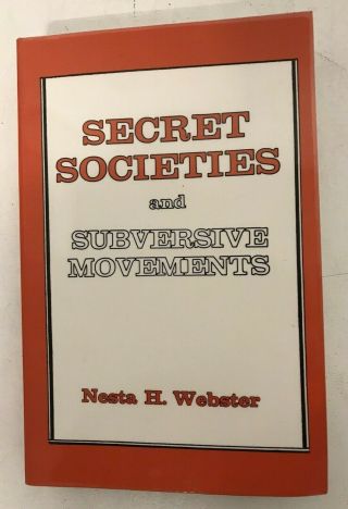 Secret Societies & Subversive Movements - Nesta H Webster - Reprint Of 1924 Book