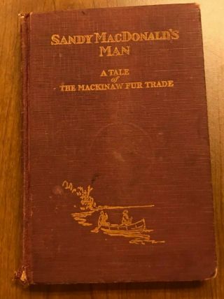 Sandy Macdonald’s Man - A Tale Of The Mackinaw Fur Trade,  R.  Clyde Ford,  Hc