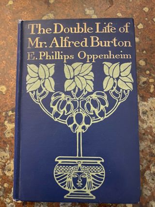 The Double Life Of Mr.  Alfred Burton By E.  Phillips Oppenheim 1st Edition 1913