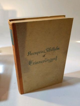 1922 Memories Of The Crown - Prince Wilhelm,  By Karl Rosner German Book