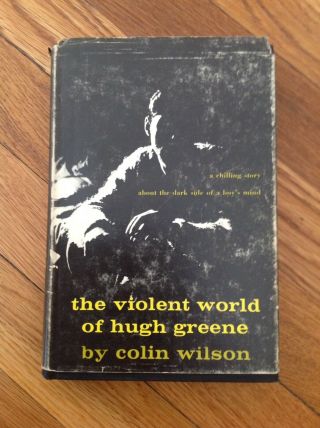 Colin Wilson,  The Violent World Of Hugh Greene (1963) First Ed.  Hardcover Hcdj