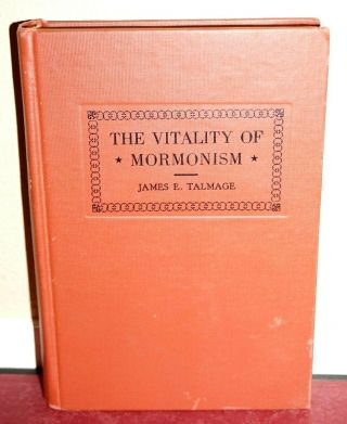 The Vitality Of Mormonism By James E.  Talmage 1948 Lds Mormon Hb