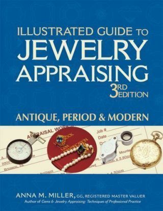 Illustrated Guide To Jewelry Appraising (3rd.  9781683361237 By Miller,  Anna M.