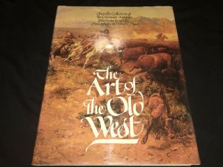 The Art Of The Old West By Paul Arossi & David Hunt First Ed.