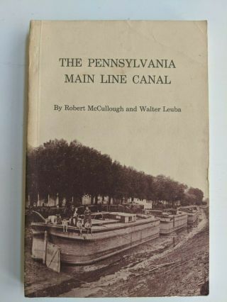 The Pennsylvania Main Line Canal Robert Mccullough Walter Leuba 1973